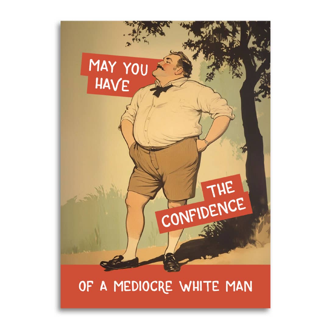 Confidence of a Mediocre White Man, photo 1 of 5