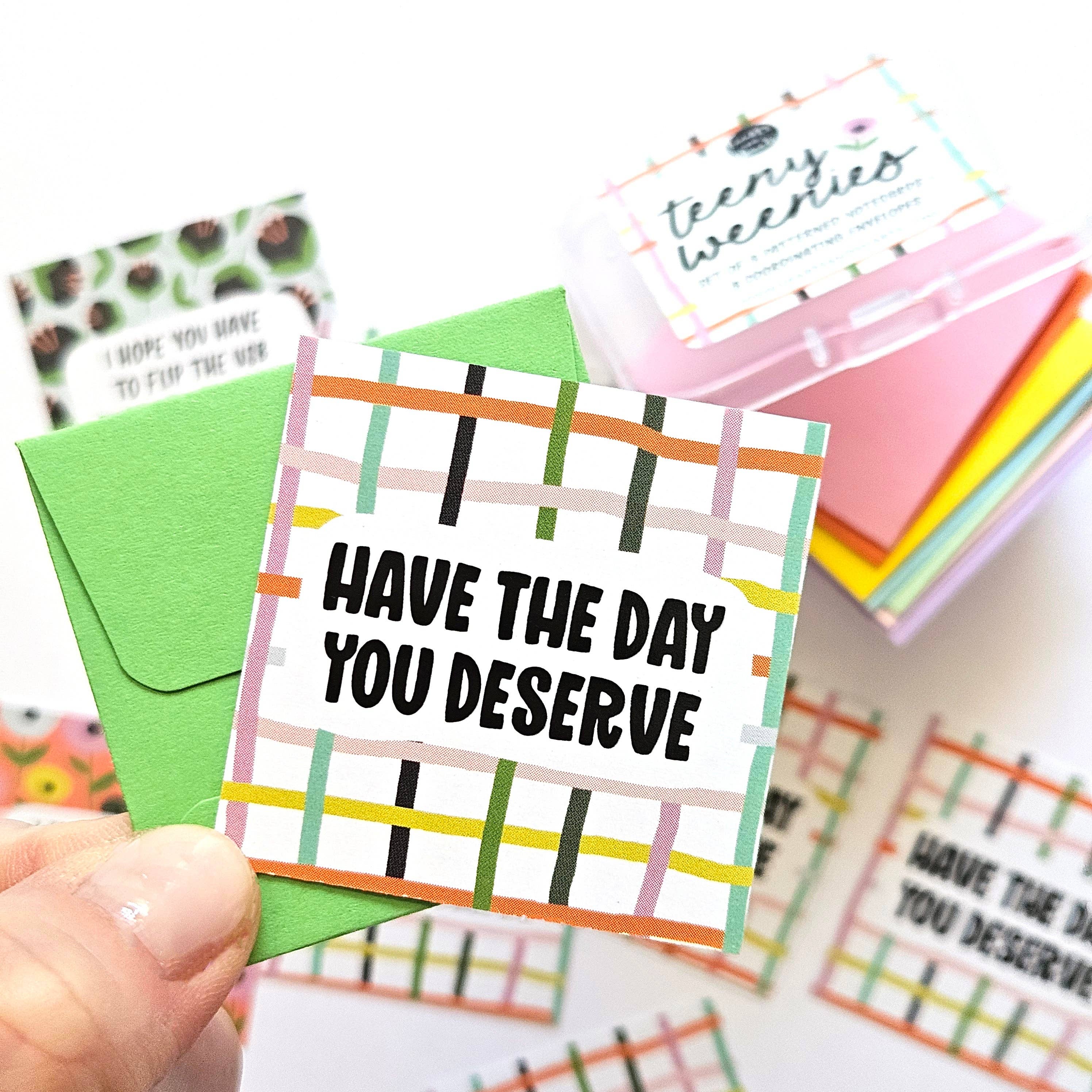 HAVE THE DAY YOU DESERVE - SET 2 - TEENY WEENIES - 8 SMALL NOTECARDS +, photo 3 of 6