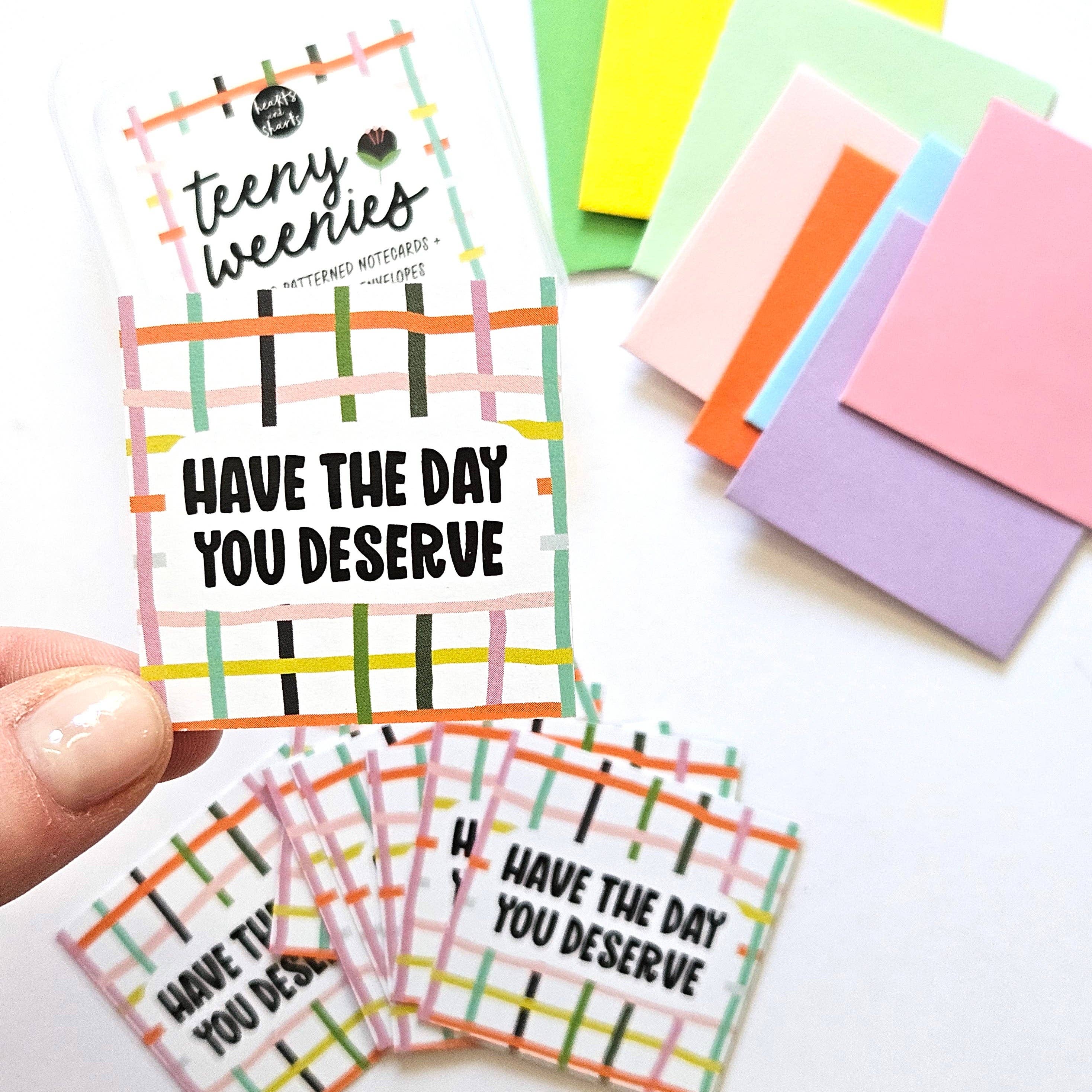 HAVE THE DAY YOU DESERVE-TEENY WEENIES - 8 SMALL NOTECARDS +, photo 4 of 6