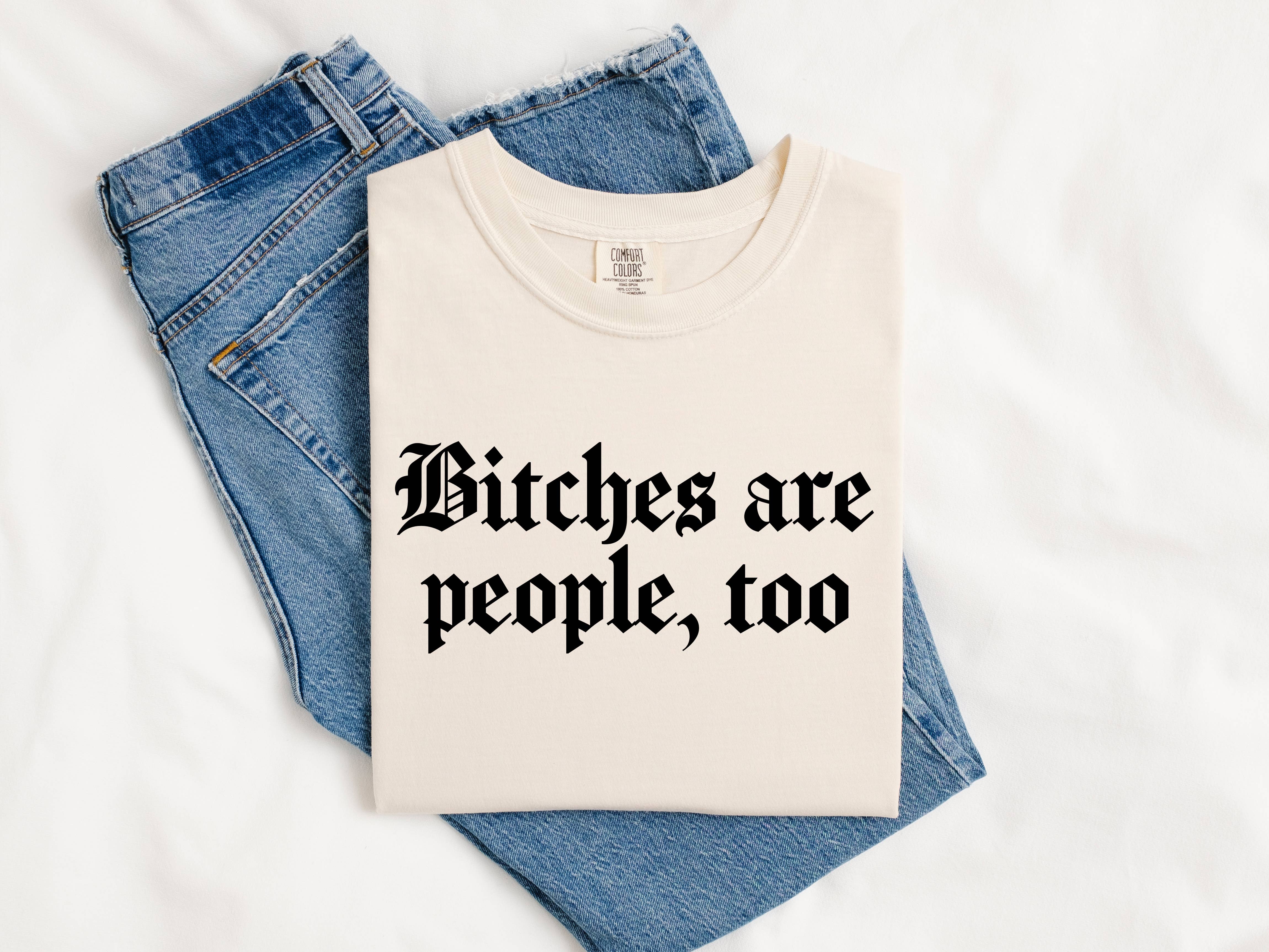 Bitches Are People Too