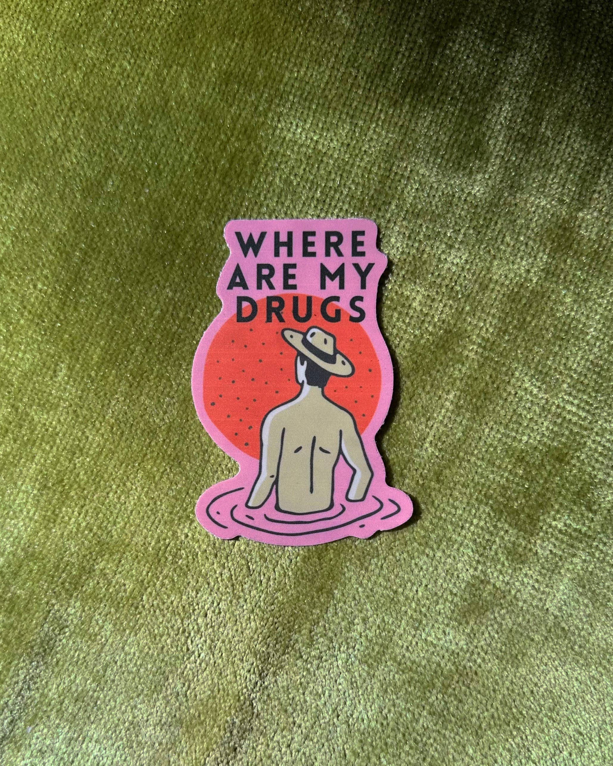 Where Are My Dr*gs?